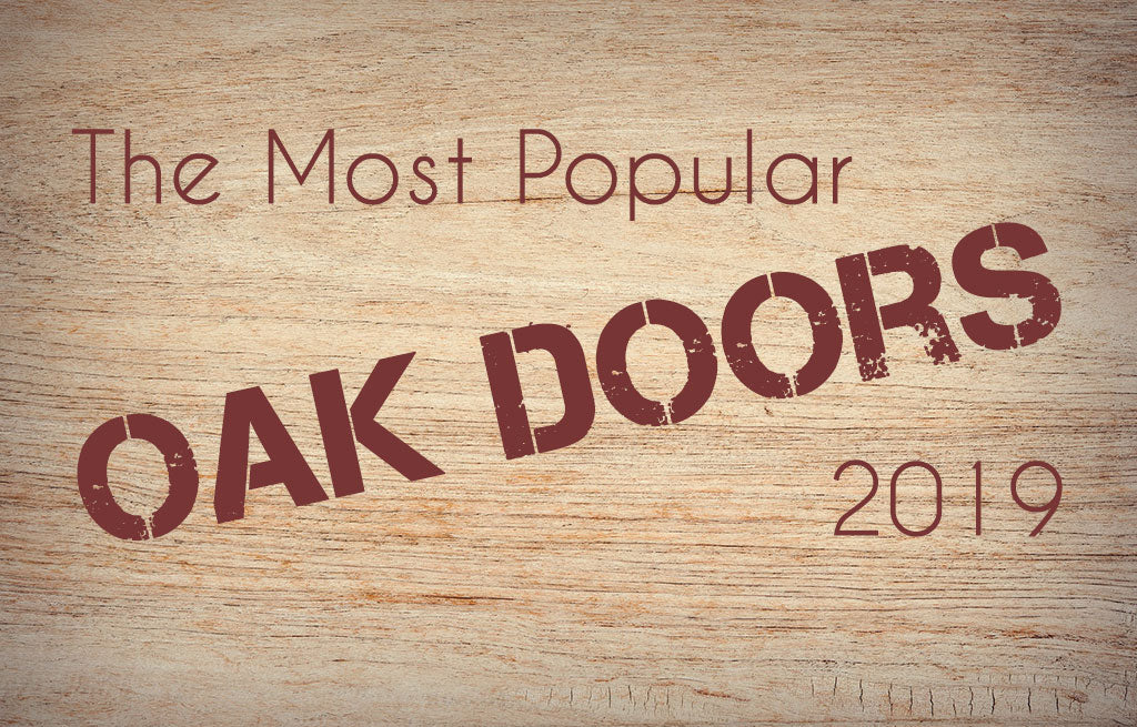 The most popular Oak Doors for 2019!