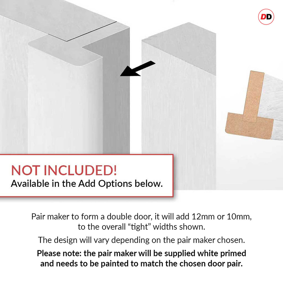 Pairmaker to form a double doors will add 12mm or 10mm to the overall width - NOT INCLUDED
